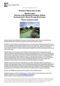 First Tuesday event Tuesday 6 March 2012 at 7pm Matthew Jebb Director of the Botanical Gardens, Dublin Saving Ireland’s Plants Through Horticulture Venue: Lismore Castle
