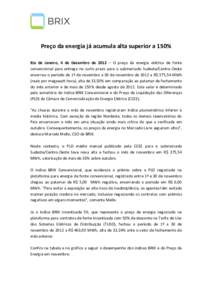 Preço da energia já acumula alta superior a 150% Rio de Janeiro, 4 de Dezembro de 2012 – O preço da energia elétrica de fonte convencional para entrega no curto prazo para o submercado Sudeste/Centro-Oeste encerrou