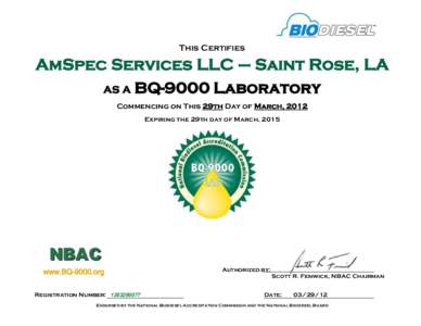 This Certifies  AmSpec Services LLC – Saint Rose, LA AS A BQ-9000 Laboratory Commencing on This 29th Day of March, 2012 Expiring the 29th day of March, 2015