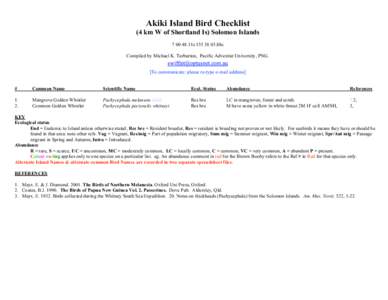 Akiki Island Bird Checklist (4 km W of Shortland Is) Solomon Islands11s88e Compiled by Michael K. Tarburton, Pacific Adventist University, PNG. [To communicate: please re-type e-mail address] #