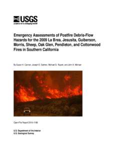 Emergency Assessments of Postfire Debris-Flow Hazards for the 2009 La Brea, Jesusita, Guiberson, Morris, Sheep, Oak Glen, Pendleton, and Cottonwood Fires in Southern California  By Susan H. Cannon, Joseph E. Gartner, Mic