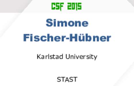 Simone Fischer-Hübner Karlstad University STAST  