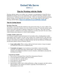 Tips for Working with the Media Working with the media is an excellent way to promote your participation in United We Serve, highlight the ongoing work of your organization, draw attention to pressing community needs, an