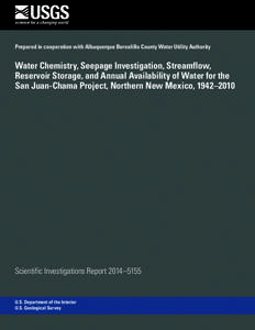 Prepared in cooperation with Albuquerque Bernalillo County Water Utility Authority  Water Chemistry, Seepage Investigation, Streamflow, Reservoir Storage, and Annual Availability of Water for the San Juan-Chama Project, 