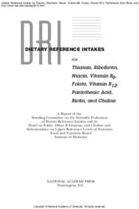 Dietary Reference Intakes for Thiamin, Riboflavin, Niacin, Vitamin B6, Folate, Vitamin B12, Pantothenic Acid, Biotin, and http://www.nap.edu/catalog/6015.html DRI  DIETARY REFERENCE INTAKES