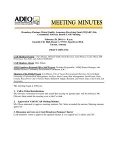 Broadway-Pantano Water Quality Assurance Revolving Fund (WQARF) Site Community Advisory Board (CAB) Meeting February 20, 2014, 6 – 8 p.m. Eastside City Hall, Room C, 7575 E. Speedway Blvd. Tucson, Arizona DRAFT MINUTES