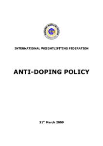 INTERNATIONAL WEIGHTLIFITING FEDERATION  ANTI-DOPING POLICY 31st March 2009