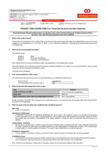 PRODUCT DISCLOSURE SHEET for TravelCare Personal Accident Insurance Read this Product Disclosure Sheet before you decide to take out the TravelCare Personal Accident Insurance Policy. Be sure to also read through the gen