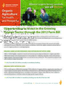 Opportunities to Invest in the Growing Organic Sector through the 2012 Farm Bill Organic agriculture is one of the fastest growing sectors of agriculture, creating jobs in rural America and lucrative market opportunities