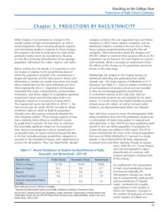 Knocking at the College Door  Projections of High School Graduates C h a p t e r 3 . PR O J E C T I O NS BY R A C E / E T HNI C I T Y While Chapter 2 concentrated on changes in the