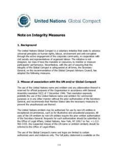 Note on Integrity Measures 1. Background The United Nations Global Compact is a voluntary initiative that seeks to advance universal principles on human rights, labour, environment and anti-corruption through the active 