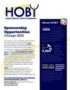 About HOBY  Sponsorship Opportunities Chicago 2016 This summer, close to 700 high school students