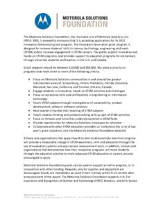 The Motorola Solutions Foundation, the charitable arm of Motorola Solutions, Inc. (NYSE: MSI), is pleased to announce that it is accepting applications for its 2015 Innovation Generation grant program. The Innovation Gen