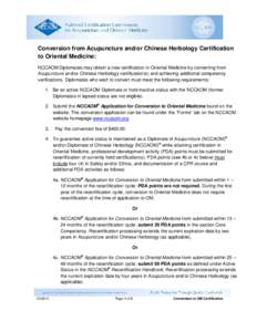 Conversion from Acupuncture and/or Chinese Herbology Certification to Oriental Medicine: NCCAOM Diplomates may obtain a new certification in Oriental Medicine by converting from