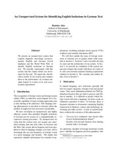 An Unsupervised System for Identifying English Inclusions in German Text Beatrice Alex School of Informatics University of Edinburgh Edinburgh, EH8 9LW, UK [removed]