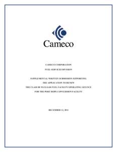 CAMECO CORPORATION FUEL SERVICES DIVISION SUPPLEMENTAL WRITTEN SUBMISSION SUPPORTING THE APPLICATION TO RENEW THE CLASS IB NUCLEAR FUEL FACILITY OPERATING LICENCE