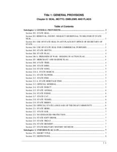Title 1: GENERAL PROVISIONS Chapter 9: SEAL, MOTTO, EMBLEMS AND FLAGS Table of Contents Subchapter 1. GENERAL PROVISIONS..................................................................................... 3 Section 201.