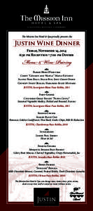 The Mission Inn Hotel & Spa proudly presents the  Justin Wine Dinner Friday, November 14, 2014 6:30 pm Reception • 7:00 pm Dinner