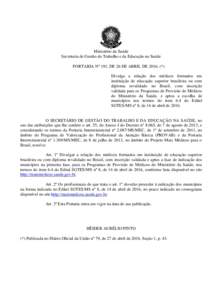 Ministério da Saúde Secretaria de Gestão do Trabalho e da Educação na Saúde PORTARIA Nº 191, DE 26 DE ABRIL DE 2016. (*) Divulga a relação dos médicos formados em instituição de educação superior brasileira