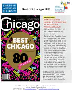 Best of ChicagoSwedish American Museum and Brunk Children’s Museum of Immigration 5211 N. Clark St., Chicago, ILPE)  (W) www.SwedishAmericanMuseum.org
