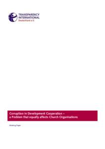 Corruption in Development Cooperation – a Problem that equally affects Church Organisations Working Paper Transparency Deutschland gratefully acknowledges facilitation of the printing by WIRTSCHAFTSGILDE e.V.