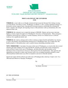 PROCLAMATION BY THE GOVERNOR[removed]WHEREAS, a truck with an over-height commercial load struck the Olympic Drive bridge crossing over State Route 16 in Pierce County, Washington, on March 17, 2013, causing significant da