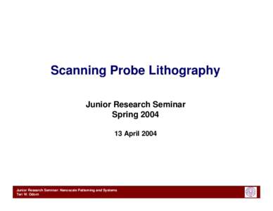 Scanning Probe Lithography Junior Research Seminar SpringAprilJunior Research Seminar: Nanoscale Patterning and Systems