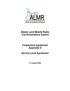 A FEDERAL, STATE AND MUNICIPAL PARTNERSHIP  Alaska Land Mobile Radio Communications System  Cooperative Agreement