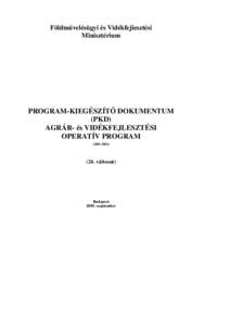 Földmővelésügyi és Vidékfejlesztési Minisztérium PROGRAM-KIEGÉSZÍTİ DOKUMENTUM (PKD) AGRÁR- és VIDÉKFEJLESZTÉSI