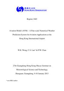 Reprint[removed]Aviation Model (AVM) – A Fine-scale Numerical Weather Prediction System for Aviation Applications at the Hong Kong International Airport