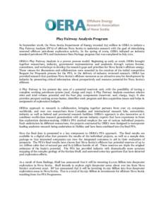 Play Fairway Analysis Program In September 2008, the Nova Scotia Department of Energy invested $15 million in OERA to initiate a Play Fairway Analysis (PFA) of offshore Nova Scotia to undertake research with the goal of 