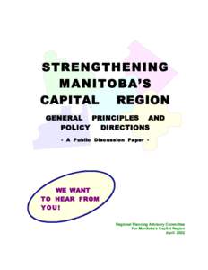 STRENGTHENING MANITOBA’S CAPITAL REGION GENERAL PRINCIPLES AND POLICY