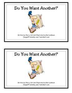 Do You Want Another?  Written by Cherry Carl and Illustrated by Ron Leishman Images©Toonaday.com/Toonclipart.com  Do You Want Another?