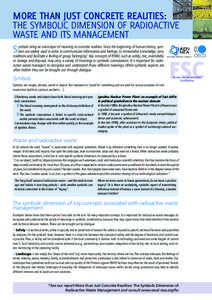 MORE THAN JUST CONCRETE REALITIES: THE SYMBOLIC DIMENSION OF RADIOACTIVE WASTE AND ITS MANAGEMENT S  ymbols bring an extra layer of meaning to concrete realities. Since the beginning of human history, symbols are widely 