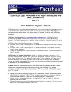 FACT SHEET: USDA PROGRAMS THAT ASSIST INDIVIDUALS AND SMALL BUSINESSES June 2011 USDA Assistance Programs – Disaster USDA’s authority to provide emergency assistance for its various disaster relief programs exists