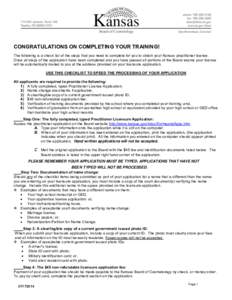 CONGRATULATIONS ON COMPLETING YOUR TRAINING! The following is a check list of the steps that you need to complete for you to obtain your Kansas practitioner license. Once all steps of the application have been completed 