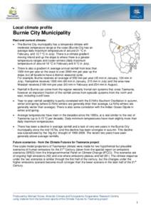 Local climate profile  Burnie City Municipality Past and current climate:  The Burnie City municipality has a temperate climate with moderate temperature range at the coast (Burnie City has an