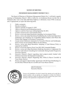 NOTICE OF MEETING DICKINSON MANAGEMENT DISTRICT NO. 1 The Board of Directors of Dickinson Management District No. 1 will hold a regular meeting on Wednesday, March 7, 2012, at 6:00 p.m., in Conference Room 2 at the City 