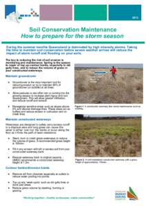 2013  Soil Conservation Maintenance How to prepare for the storm season During the summer months Queensland is dominated by high intensity storms. Taking the time to maintain soil conservation before severe weather arriv