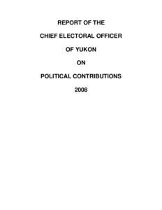 REPORT OF THE CHIEF ELECTORAL OFFICER OF YUKON ON POLITICAL CONTRIBUTIONS 2008