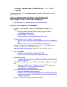 CONSUMER INFORMATION FOR PROSPECTIVE AND CURRENT STUDENTS For information about CUNY and Kingsborough Community College, please use the topical links below. CONTACT INFORMATION FOR ASSISTANCE IN OBTAINING INSTITUTIONAL O