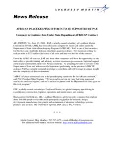 News Release AFRICAN PEACEKEEPING EFFORTS TO BE SUPPORTED BY PAE Company to Continue Role Under State Department AFRICAP Contract ARLINGTON, Va., Sept. 29, 2009 – PAE, a wholly-owned subsidiary of Lockheed Martin Corpo