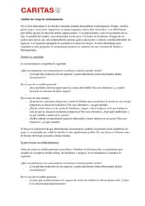 Análisis del riesgo de endeudamiento No es fácil determinar si las deudas contraídas pueden desequilibrar el presupuesto. Porque muchos gastos (ropa, vacaciones, impuestos) no tienen asignadas sumas fijas mensuales o 