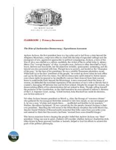 CLASSROOM | Primary Documents  The Rise of Jacksonian Democracy / Eyewitness Accounts Andrew Jackson, the first president born in a log cabin and to hail from a state beyond the Allegheny Mountains, swept into office in 