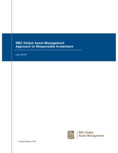 RBC Global Asset Management Approach to Responsible Investment July 2015* * Updated January 2016