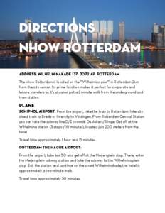 Address: wilhelminakade 137, 3072 AP ROTTERDAM The nhow Rotterdam is located on the 