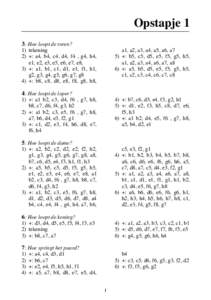 Opstapje 1 3: Hoe loopt de toren? 1) tekening 2) +: a4, b4, c4, d4, f4 , g4, h4, e1, e2, e3, e5, e6, e7, e8, 3) +: a1, b1, c1, d1, e1, f1, h1,