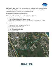 Leg 6, (EASY) 3.2 Miles : Same as leg 5, just the opposite way. Exchange 4, which is also exchange 6 has bathrooms, and water fountains onsite. We will also provide a cooler with Gatorade and Palmer Chiropractic will be 