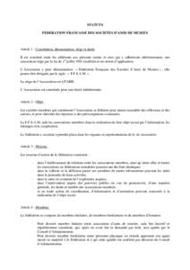 STATUTS FEDERATION FRANCAISE DES SOCIETES D’AMIS DE MUSEES Article 1 : Constitution, dénomination, siège et durée Il est constitué entre les adhérents aux présents statuts et ceux qui y adhéreront ultérieuremen