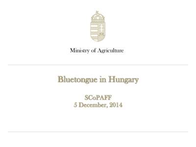 Csongrád County / Bluetongue disease / Agriculture ministry / Békés County / Ministry of Jihad-e-Agriculture / Hungary / Government / Ministry of Agriculture / Counties in the Kingdom of Hungary / Veterinary medicine / Political geography